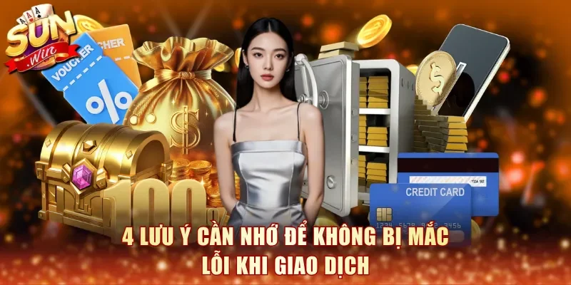 4 lưu ý cần nhớ để không bị mắc lỗi khi giao dịch